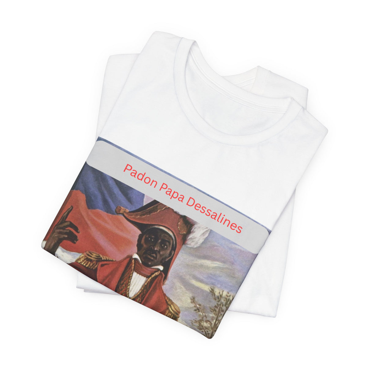 Dessalines Portrait TShirt 'Padon Papa Dessalines' Haitian History Tee